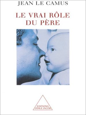 cover image of Le Vrai Rôle du père